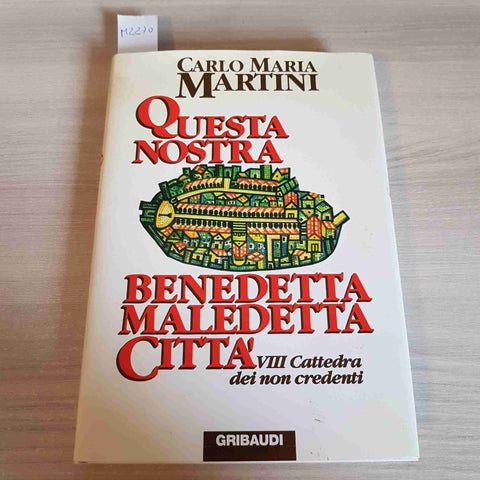 QUESTA NOSTRA BENEDETTA MALEDETTA CITTA' - CARLO MARIA MARTINI - GRIBAUDI 1996