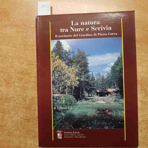 LA NATURA TRA NURE E SCRIVIA il territorio del giardino di Pietra Corva PAVIA