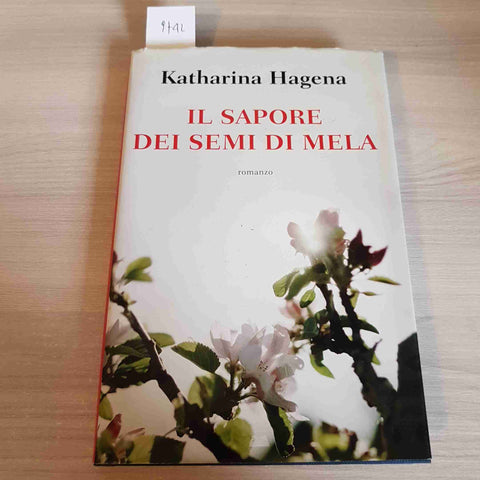 IL SAPORE DEI SEMI DI MELA - KATHARINA HAGENA - MONDOLIBRI - 2010