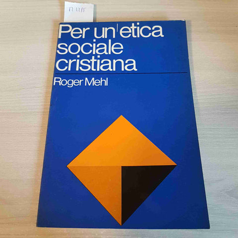 PER UN'ETICA SOCIALE CRISTIANA - ROGER MEHL - A.V.E. - 1968