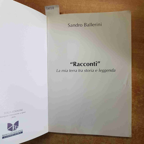 SANDRO BALLERINI la mia terra stra storia e leggenda 2006 BANCA DI PIACENZA