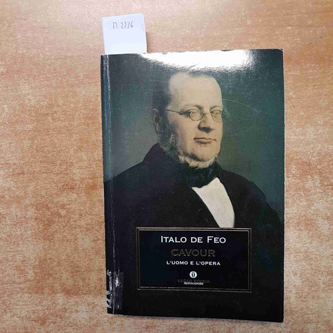 CAVOUR L'UOMO E L'OPERA Italo de Feo OSCAR STORIA biografia 2011 MONDADORI