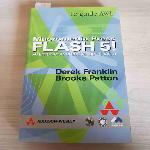 MACROMEDIA PRESS FLASH 5! animazione DEREK FRANKLIN PATTON 2001 ADDISON WESLEY