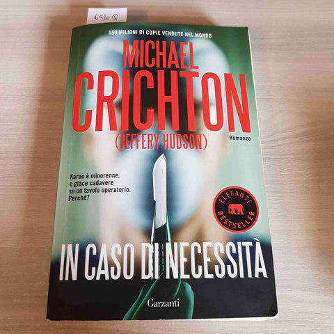 IN CASO DI NECESSITA' - MICHAEL CRICHTON JEFFERY HUDSON - GARZANTI - 2009