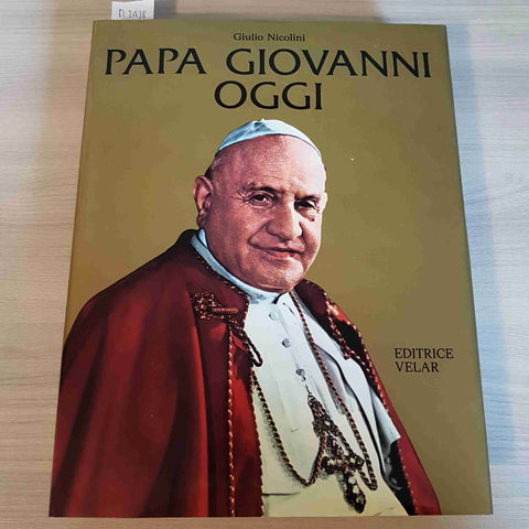 PAPA GIOVANNI OGGI - GIULIO NICOLINI EDITRICE VELAR 1989 giovanni XXIII RONCALLI