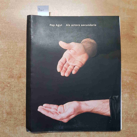 PEP AGUT - ALS ACTORS SECUNDARIS 2000 MACBA catalogo arte mostra