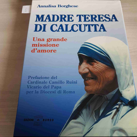 MADRE TERESA DI CALCUTTA UNA GRANDE MISSIONE D'AMORE - ANNALISA BORGHESE -BURGO