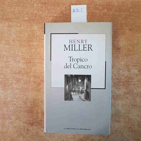 HENRY MILLER - TROPICO DEL CANCRO 2002 LA BIBLIOTECA DI REPUBBLICA
