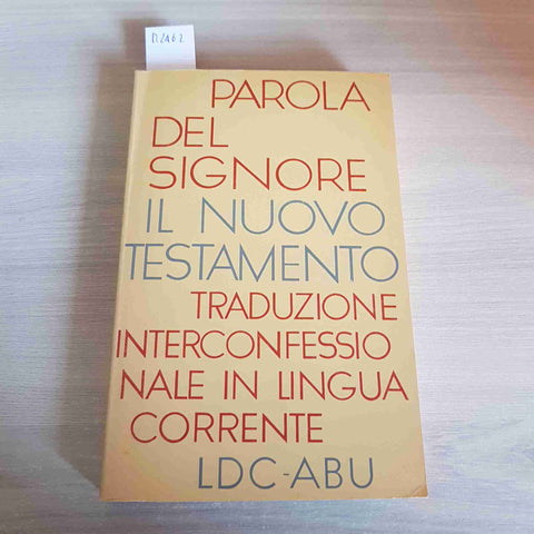 PAROLA DEL SIGNORE IL NUOVO TESTAMENTO traduzione interconfessional LDC ABU 1982