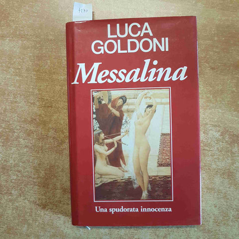 LUCA GOLDONI - MESSALINA una spudorata innocenza 1993 EDIZIONE CLUB