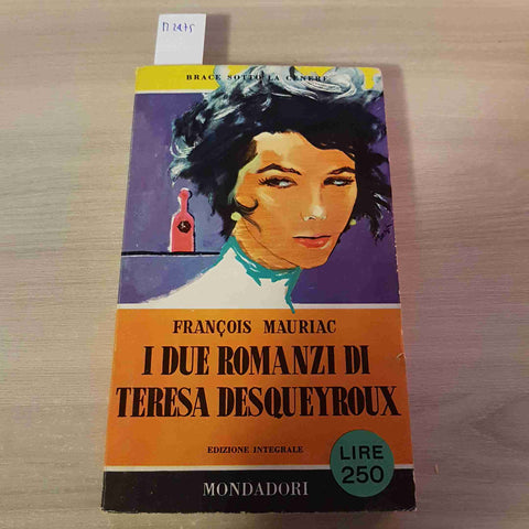 I DUE ROMANZI DI TERESA DESQUEYROUX - FRACOIS MAURIAC - MONDADORI - 1958