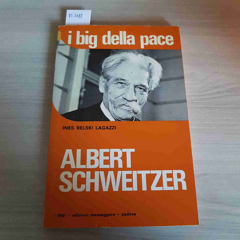 I BIG DELLA PACE ALBERT SCHWEITZER - LAGAZZI - EDIZIONI MESSAGGERO - 1978