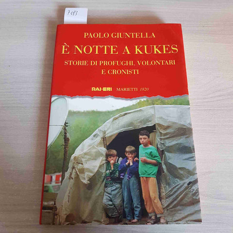 E' NOTTE A KUKES STORIE DI PROFUGHI VOLONTARI E CRONISTI - GIUNTELLA - RAI-1999