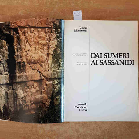 DAI SUMERI AI SASSANIDI babilonia -grandi monumenti MONDADORI 1974 LAROCHE MOORE