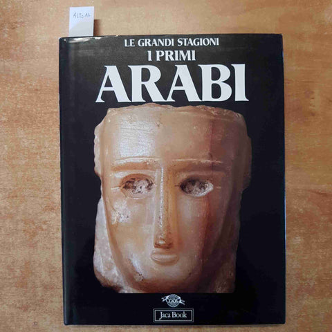 I PRIMI ARABI - LE GRANDI STAGIONI ebrei arabi, arabi cristiani 1994 JACA BOOK