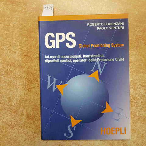 GPS GLOBAL POSITIONING SYSTEM per escursionisti HOEPLI 1999 LORENZANI VENTURI