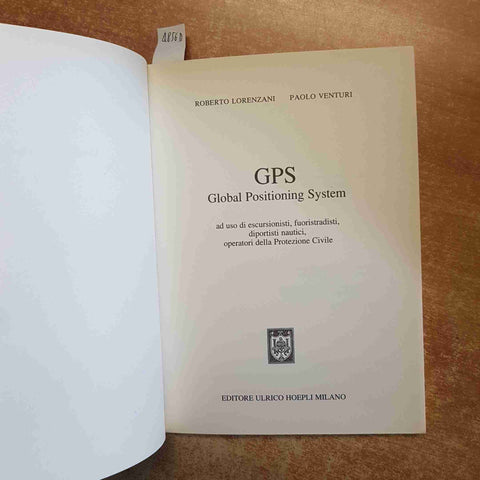 GPS GLOBAL POSITIONING SYSTEM per escursionisti HOEPLI 1999 LORENZANI VENTURI