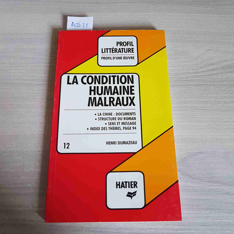 LA CONDITION HUMAINE MALRAUX - HENRI DUMAZEAU - HATIER - 1989