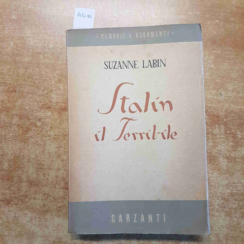 STALIN IL TERRIBILE memorie e documenti SUZANNE LABIN 1950 GARZANTI prima ediz.