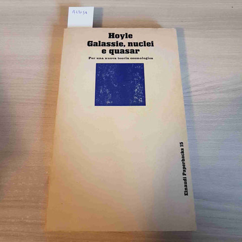 GALASSIE NUCLEI E QUASAR PER UNA NUOVA TEORIA COSMOLOGICA - FRED HOYLE - EINAUDI