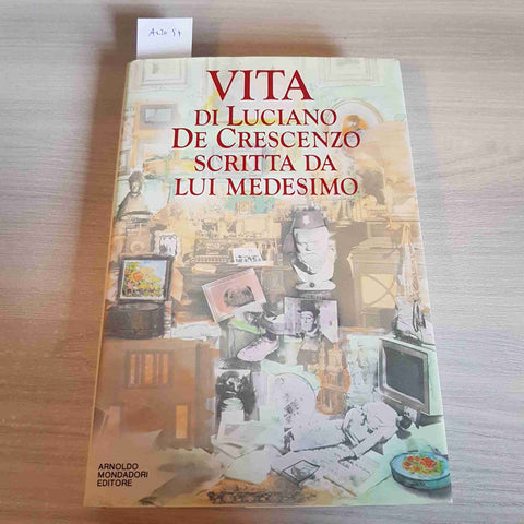VITA DI LUCIANO DE CRESCENZO SCRITTA DA LUI MEDESIMO 1° edizione MONDADORI 1989