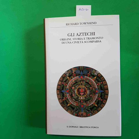 GLI AZTECHI origini storia e tramonto TOWNSEND biblioteca storica IL GIORNALE