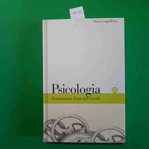 NEUROESTETICA L'ARTE DEL CERVELLO - CAPPELLETTO 2010 IL SOLE 24 ORE PSICOLOGIA