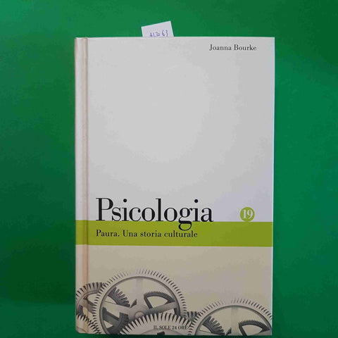 PAURA UNA STORIA CULTURALE terrore fobie JOANNA BOURKE IL SOLE 24 ORE PSICOLOGIA