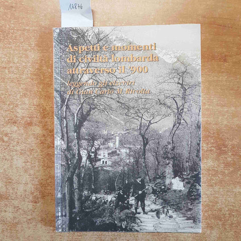 ASPETTI E MOMENTI DI CIVILTA' LOMBARDA ATTRAVERSO IL '900 GIAN CARLO RIVOLTA