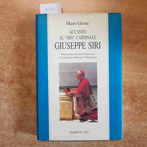 ACCANTO AL MIO CARDINALE GIUSEPPE SIRI Mario Grone 1999 MARIETTI 1820 1°edizione