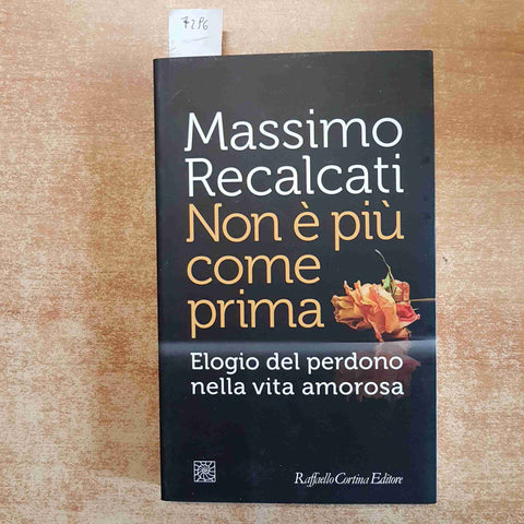 MASSIMO RECALCATI - NON E' PIU' COME PRIMA elogio del perdono vita amorosa