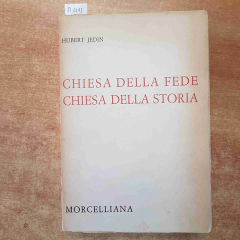 CHIESA DELLA FEDE CHIESA DELLA STORIA Hubert Jedin 1972 MORCELLIANA