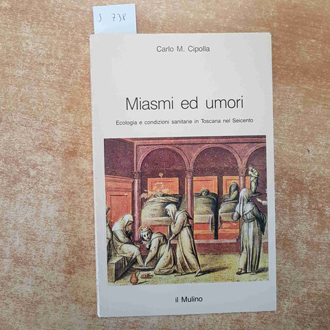 CARLO M. CIPOLLA Miasmi ed umori ECOLOGIA CONDIZIONI SANITARIE TOSCANA il mulino