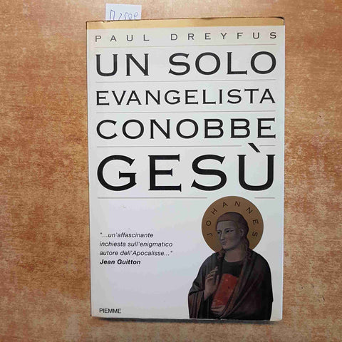UN SOLO EVANGELISTA CONOBBE GESU' GIOVANNI Paul Dreyfus 1999 PIEMME 1°edizione