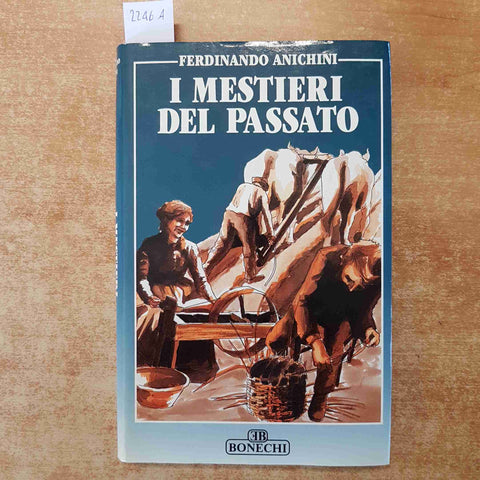 I MESTIERI DEL PASSATO Ferdinando Anichini 1992 BONECHI