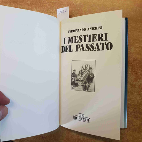 I MESTIERI DEL PASSATO Ferdinando Anichini 1992 BONECHI