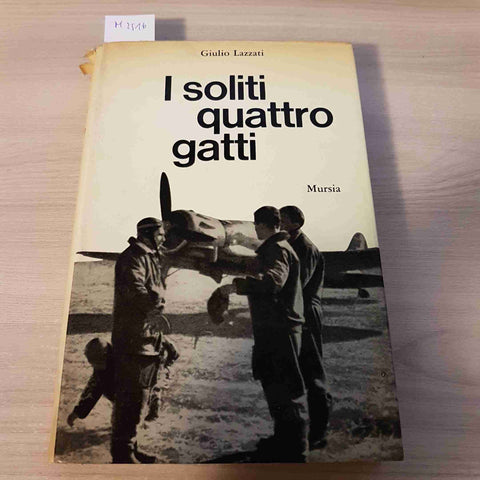 I SOLITI QUATTRO GATTI aviazione aeronautica aerei GIULIO LAZZATI - MURSIA 1966