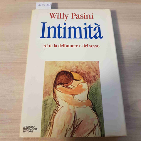 INTIMITA' AL DI LA' DELL'AMORE E DEL SESSO - WILLY PASINI - MONDADORI - 1990