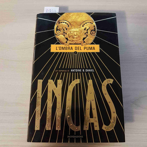 INCAS L'OMBRA DEL PUMA prima edizione ANTOINE B. DANIEL - MONDADORI - 2001
