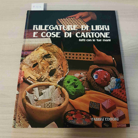 RILEGATURE DI LIBRI E COSE DI CARTONE FATTI CON LE MANI - FABBRI EDITORI - 1979