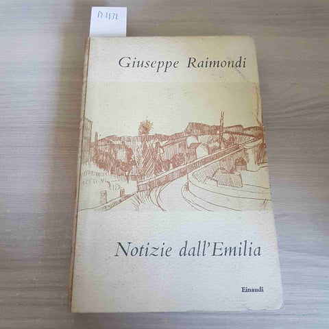 NOTIZIE DALL'EMILIA - GIUSEPPE RAIMONDI - EINAUDI - 1954