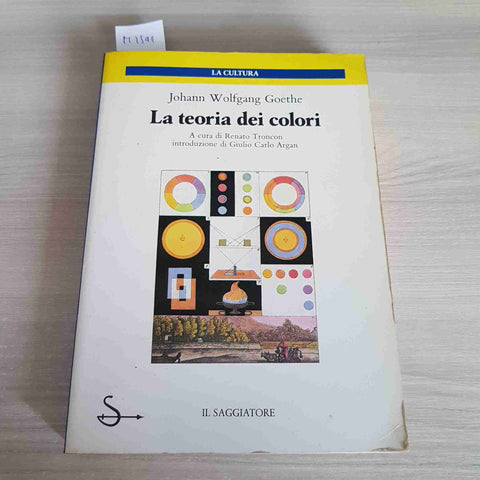 LA TEORIA DEI COLORI - JOHANN WOLFGANG GOETHE - IL SAGGIATORE - 1991