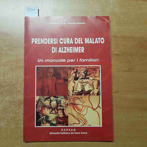 PRENDERSI CURA DEL MALATO DI ALZHEIMER manuale CATTEL BERNABEI 2000 CEPSAG