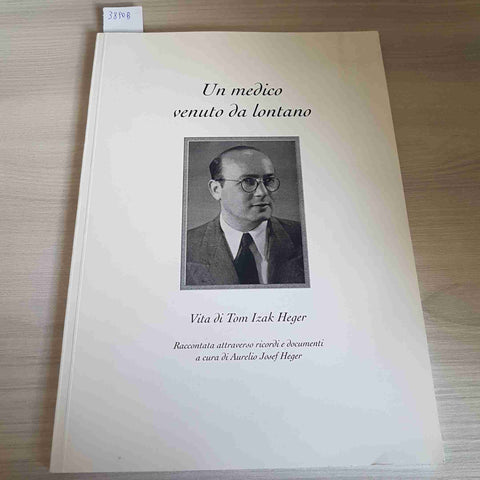 UN MEDICO VENUTO DA LONTANO VITA DI TOM IZAK HEGER TIRAT.LIMIT.NUM. 82/100 2008