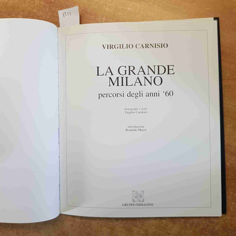 LA GRANDE MILANO PERCORSI DEGLI ANNI '60 Virgilio Carnisio 2003 GRUPPO IMMAGINE