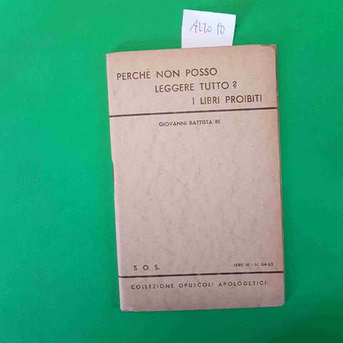 PERCHE' NON POSSO LEGGERE TUTTO? I LIBRI PROIBITI Giovanni Battista Re 1942 sos
