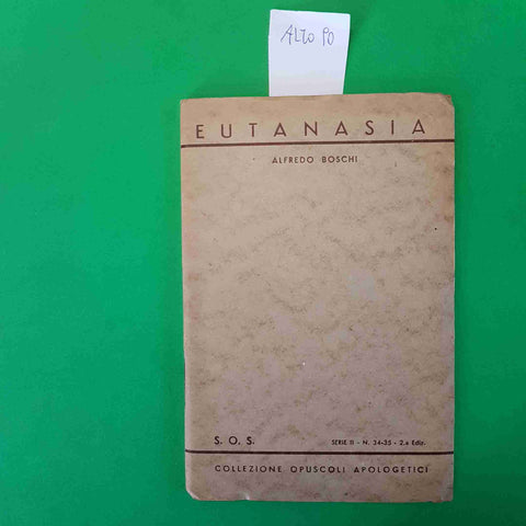 EUTANASIA - ALFREDO BOSCHI collezione opuscoli apologetici S.O.S. 1942
