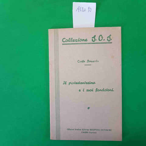 IL PROTESTANTESIMO E I SUOI FONDATORI Carlo Bozzola OPUSCOLI APOLOGETICI S.O.S