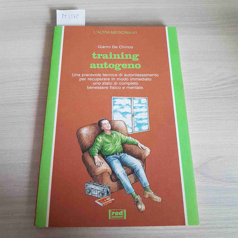 TRAINING AUTOGENO - L'ALTRA MEDICINA - GIANNI DE CHIRICO - RED EDIZIONI 1989