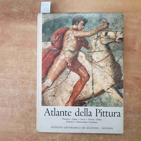 ATLANTE DELLA PITTURA preistoria egitto grecia roma primitivi DE AGOSTINI 1963